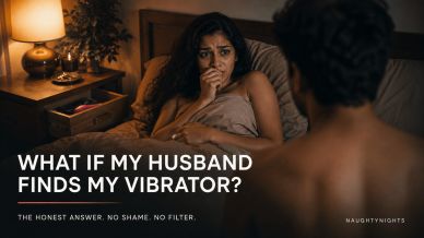 What If My Husband or Boyfriend Finds My Vibrator?