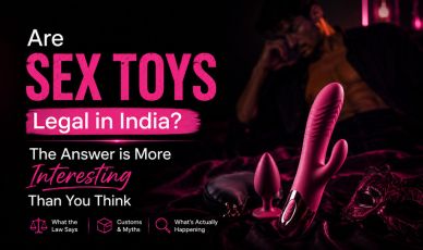 Are Sex Toys Legal in India? The Answer is More Interesting Than You Think