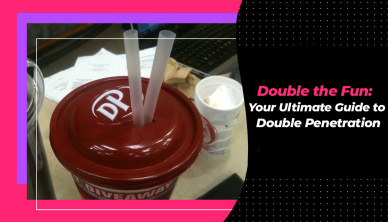 Double the Fun: Your Ultimate Guide to Double Penetration