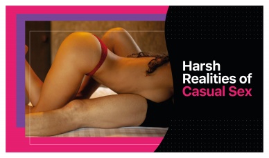 5 HARSH REALITIES OF CASUAL SEX